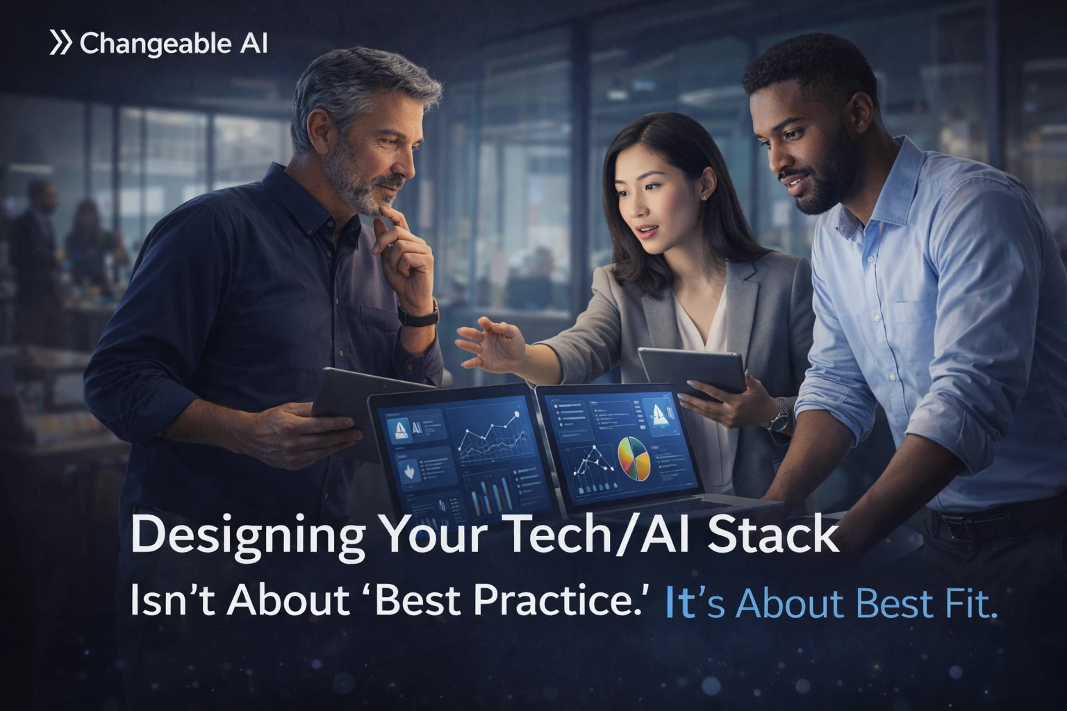 designing tech ai stack best fit changeable